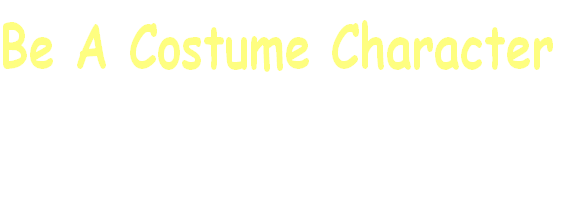 Be A Costume Character
